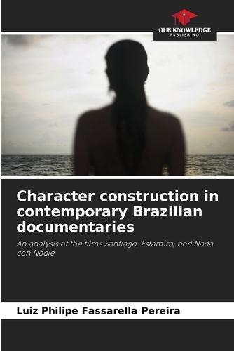 Character construction in contemporary Brazilian documentaries
