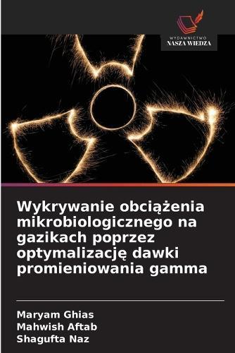 Wykrywanie obci&#261;&#380;enia mikrobiologicznego na gazikach poprzez optymalizacj&#281; dawki promieniowania gamma