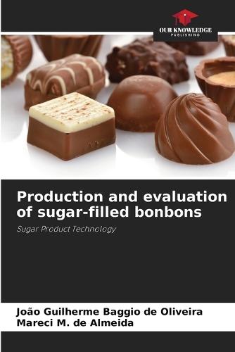Production and evaluation of sugar-filled bonbons