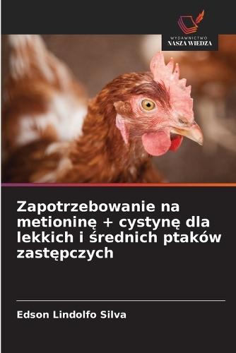 Zapotrzebowanie na metionin&#281; + cystyn&#281; dla lekkich i &#347;rednich ptaków zast&#281;pczych