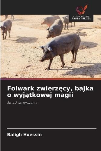 Folwark zwierz&#281;cy, bajka o wyj&#261;tkowej magii