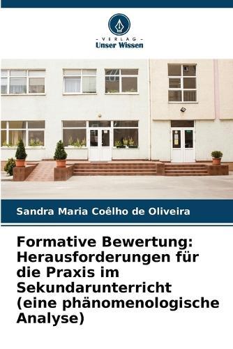 Formative Bewertung: Herausforderungen für die Praxis im Sekundarunterricht (eine phänomenologische Analyse)