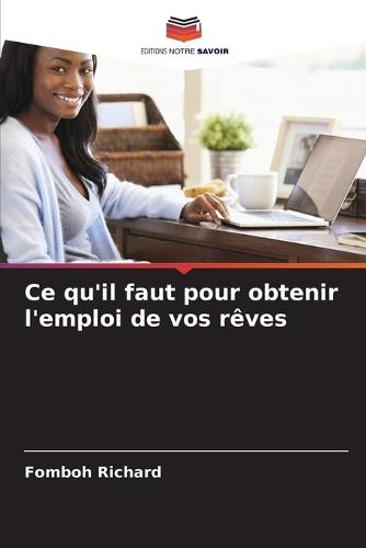 Ce qu'il faut pour obtenir l'emploi de vos rêves