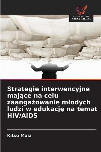 Strategie interwencyjne maj&#261;ce na celu zaanga&#380;owanie mlodych ludzi w edukacj&#281; na temat HIV/AIDS