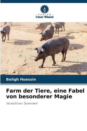 Farm der Tiere, eine Fabel von besonderer Magie
