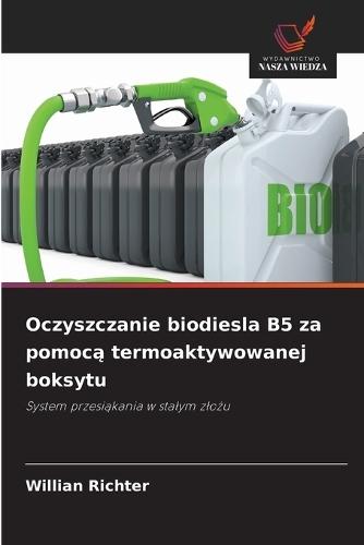 Oczyszczanie biodiesla B5 za pomocą termoaktywowanej boksytu