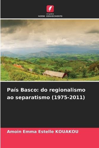 País Basco: do regionalismo ao separatismo (1975-2011)