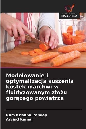 Modelowanie i optymalizacja suszenia kostek marchwi w fluidyzowanym zlożu gorącego powietrza