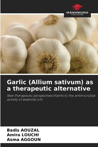 Garlic (Allium sativum) as a therapeutic alternative