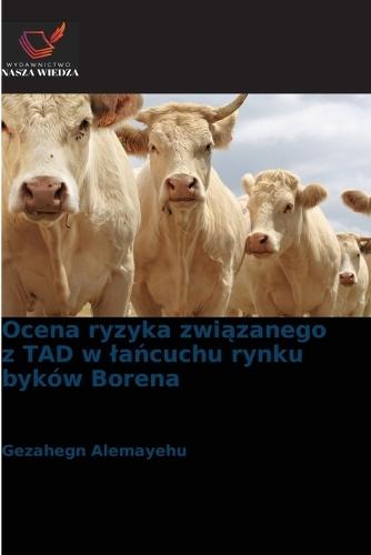 Ocena ryzyka zwi&#261;zanego z TAD w la&#324;cuchu rynku byków Borena