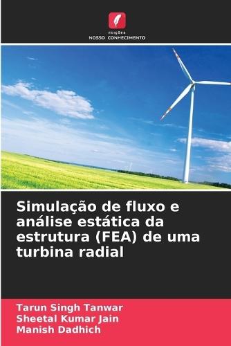 Simulação de fluxo e análise estática da estrutura (FEA) de uma turbina radial