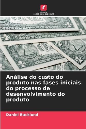 Análise do custo do produto nas fases iniciais do processo de desenvolvimento do produto