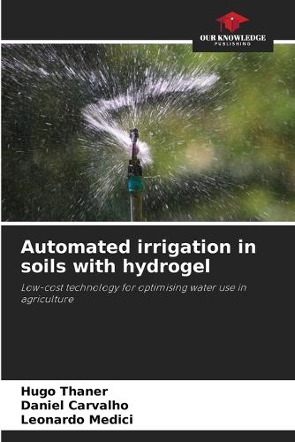 Automated irrigation in soils with hydrogel