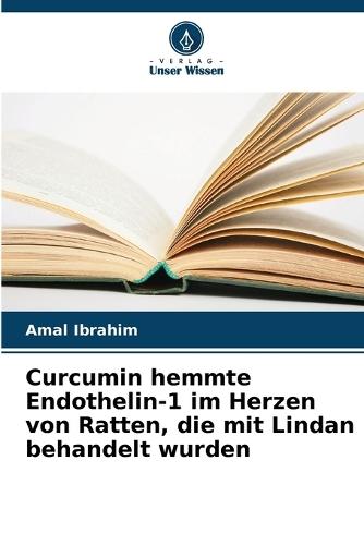 Curcumin hemmte Endothelin-1 im Herzen von Ratten, die mit Lindan behandelt wurden