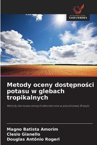 Metody oceny dost&#281;pno&#347;ci potasu w glebach tropikalnych