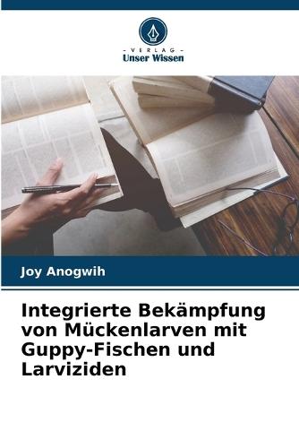Integrierte Bekämpfung von Mückenlarven mit Guppy-Fischen und Larviziden
