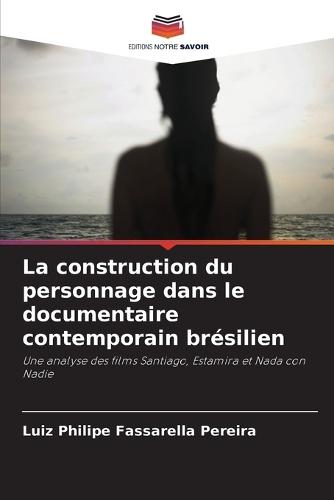 La construction du personnage dans le documentaire contemporain brésilien
