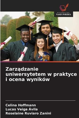 Zarz&#261;dzanie uniwersytetem w praktyce i ocena wyników