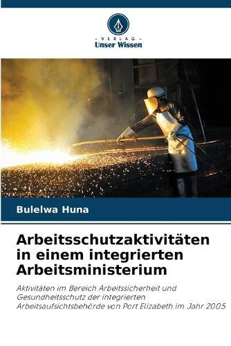 Arbeitsschutzaktivitäten in einem integrierten Arbeitsministerium