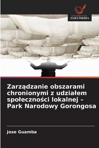 Zarz&#261;dzanie obszarami chronionymi z udzialem spoleczno&#347;ci lokalnej - Park Narodowy Gorongosa