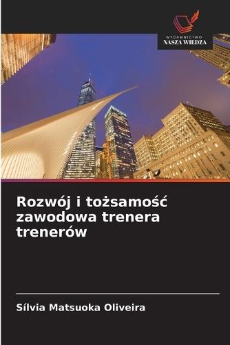 Rozwój i to&#380;samo&#347;c zawodowa trenera trenerów