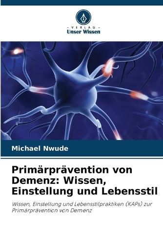 Primärprävention von Demenz: Wissen, Einstellung und Lebensstil
