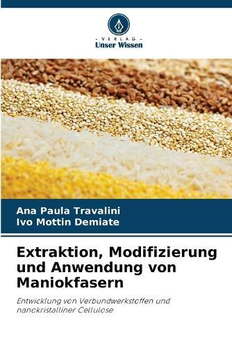 Extraktion, Modifizierung und Anwendung von Maniokfasern