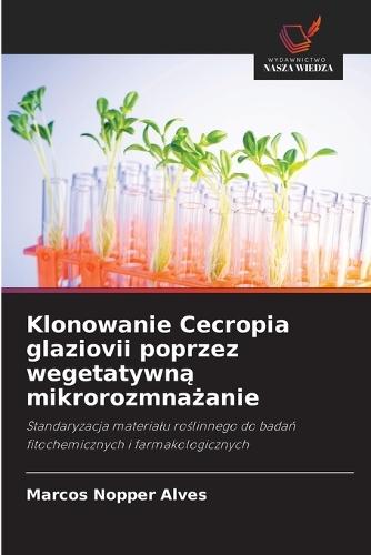 Klonowanie Cecropia glaziovii poprzez wegetatywn&#261; mikrorozmna&#380;anie