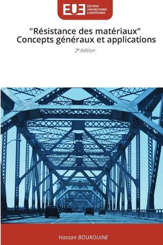 ""Résistance des matériaux"" Concepts généraux et applications