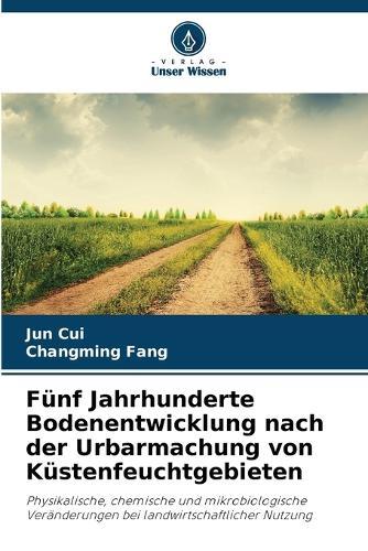 Fünf Jahrhunderte Bodenentwicklung nach der Urbarmachung von Küstenfeuchtgebieten