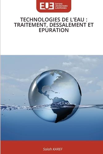 Technologies de l'Eau: Traitement, Dessalement Et Epuration