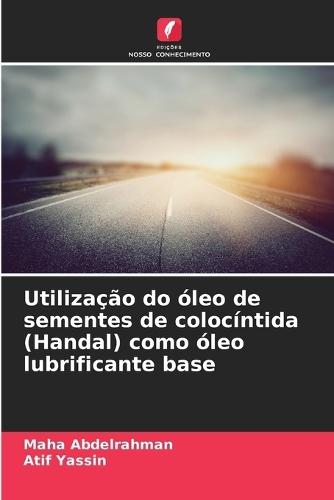 Utilização do óleo de sementes de colocíntida (Handal) como óleo lubrificante base