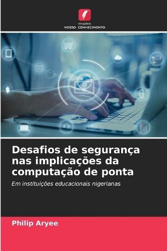 Desafios de segurança nas implicações da computação de ponta