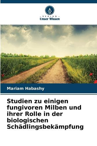 Studien zu einigen fungivoren Milben und ihrer Rolle in der biologischen Schädlingsbekämpfung