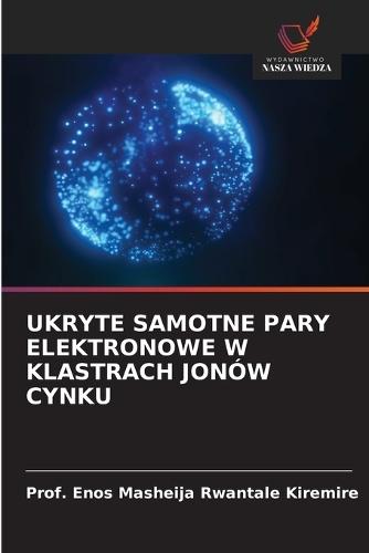 Ukryte Samotne Pary Elektronowe W Klastrach Jonów Cynku