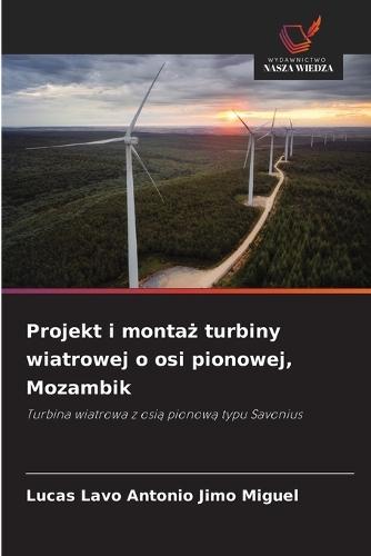 Projekt i monta&#380; turbiny wiatrowej o osi pionowej, Mozambik