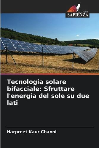 Tecnologia solare bifacciale: Sfruttare l'energia del sole su due lati