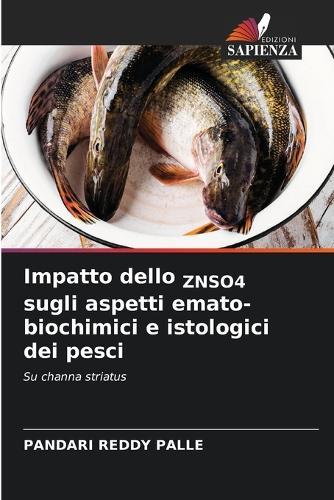 Impatto dello ZNSO4 sugli aspetti emato-biochimici e istologici dei pesci