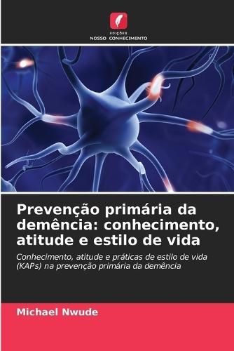 Prevenção primária da demência: conhecimento, atitude e estilo de vida