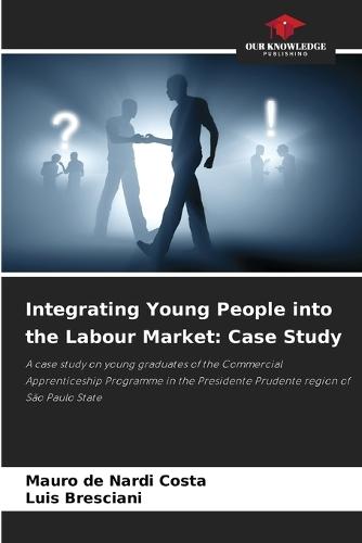Integrating Young People into the Labour Market: Case Study