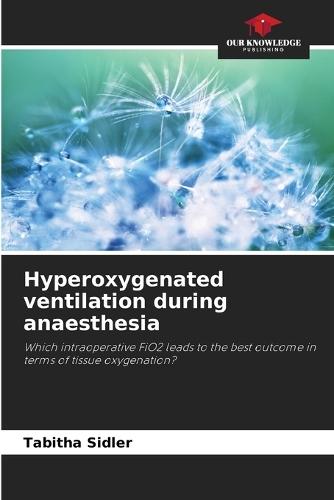 Hyperoxygenated ventilation during anaesthesia