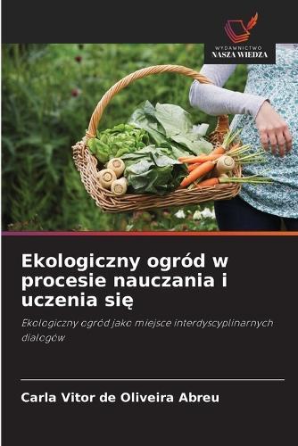 Ekologiczny ogród w procesie nauczania i uczenia si&#281;