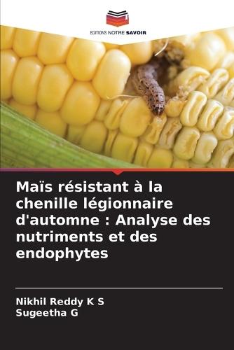 Maïs résistant à la chenille légionnaire d'automne: Analyse des nutriments et des endophytes