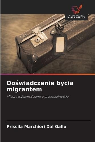 Do&#347;wiadczenie bycia migrantem
