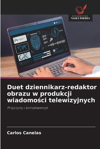 Duet dziennikarz-redaktor obrazu w produkcji wiadomo&#347;ci telewizyjnych