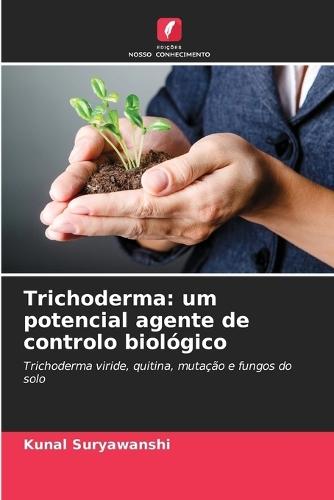Trichoderma: um potencial agente de controlo biológico