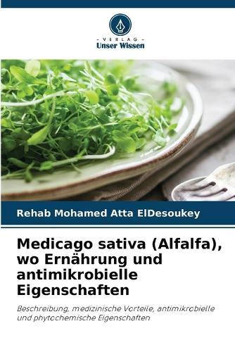 Medicago sativa (Alfalfa), wo Ernährung und antimikrobielle Eigenschaften