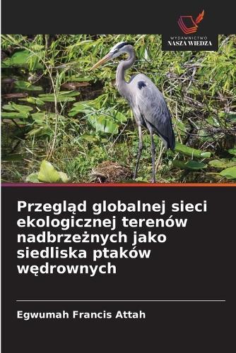 Przegl&#261;d globalnej sieci ekologicznej terenów nadbrze&#380;nych jako siedliska ptaków w&#281;drownych