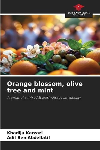 Orange blossom, olive tree and mint