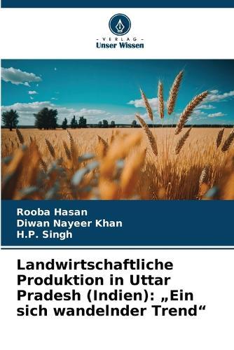 Landwirtschaftliche Produktion in Uttar Pradesh (Indien): ""Ein sich wandelnder Trend""